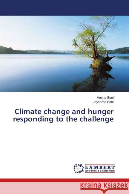 Climate change and hunger responding to the challenge Soni, Veena; Soni, Jayshree 9786139586509 LAP Lambert Academic Publishing