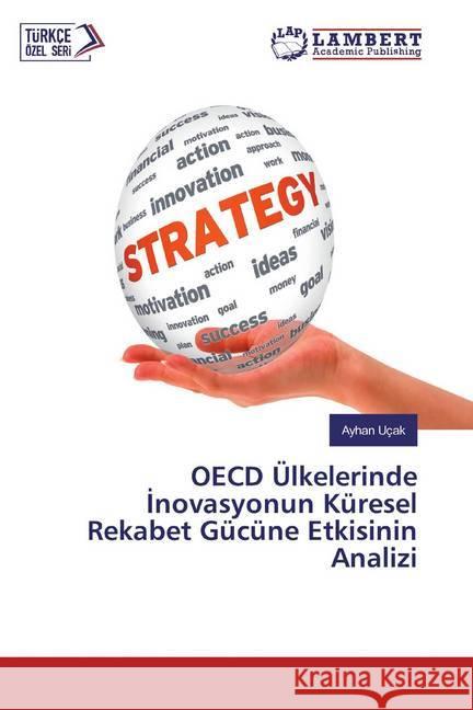 OECD Ülkelerinde Inovasyonun Küresel Rekabet Gücüne Etkisinin Analizi Uçak, Ayhan 9786139586868 LAP Lambert Academic Publishing