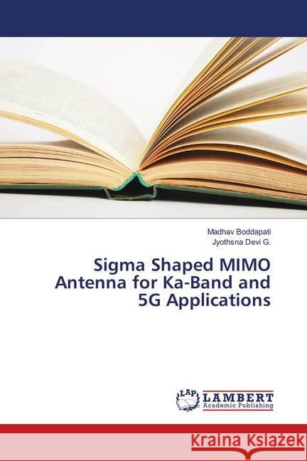 Sigma Shaped MIMO Antenna for Ka-Band and 5G Applications Boddapati, Madhav; Devi G., Jyothsna 9786139587209