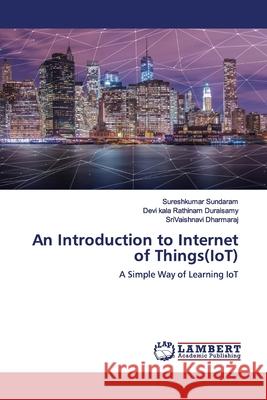 An Introduction to Internet of Things(IoT) Sundaram, Sureshkumar 9786139587506 LAP Lambert Academic Publishing