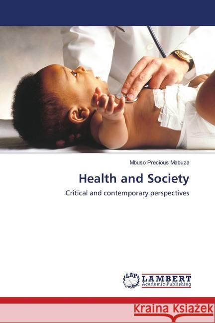 Health and Society : Critical and contemporary perspectives Mabuza, Mbuso Precious 9786139587940