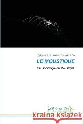Le Moustique Mulowayi Wa Kayumba, Sylvanus 9786139589876 Éditions Vie