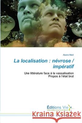 La localisation: névrose / impératif Abane Madi 9786139589906 Editions Vie