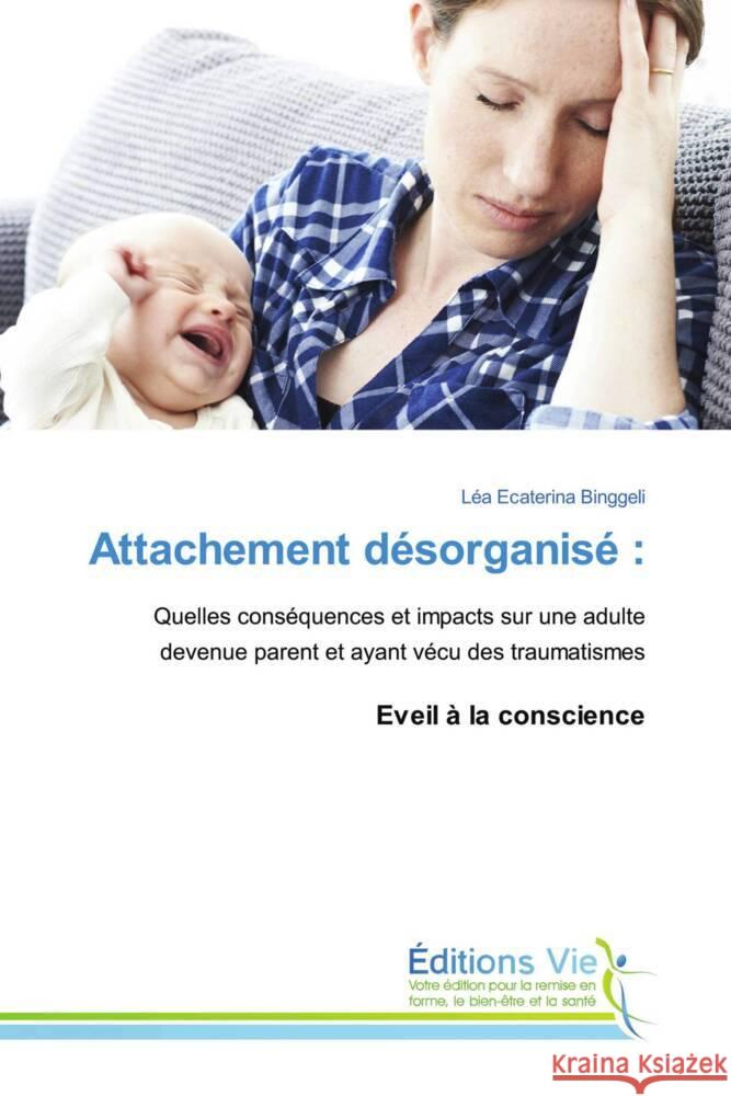 Attachement désorganisé : Binggeli, Léa Ecaterina 9786139592951