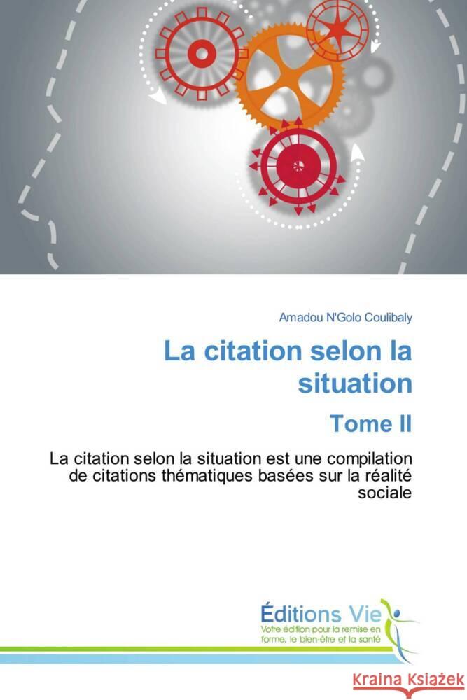 La citation selon la situation Tome II COULIBALY, AMADOU N'GOLO 9786139594092 Éditions Vie