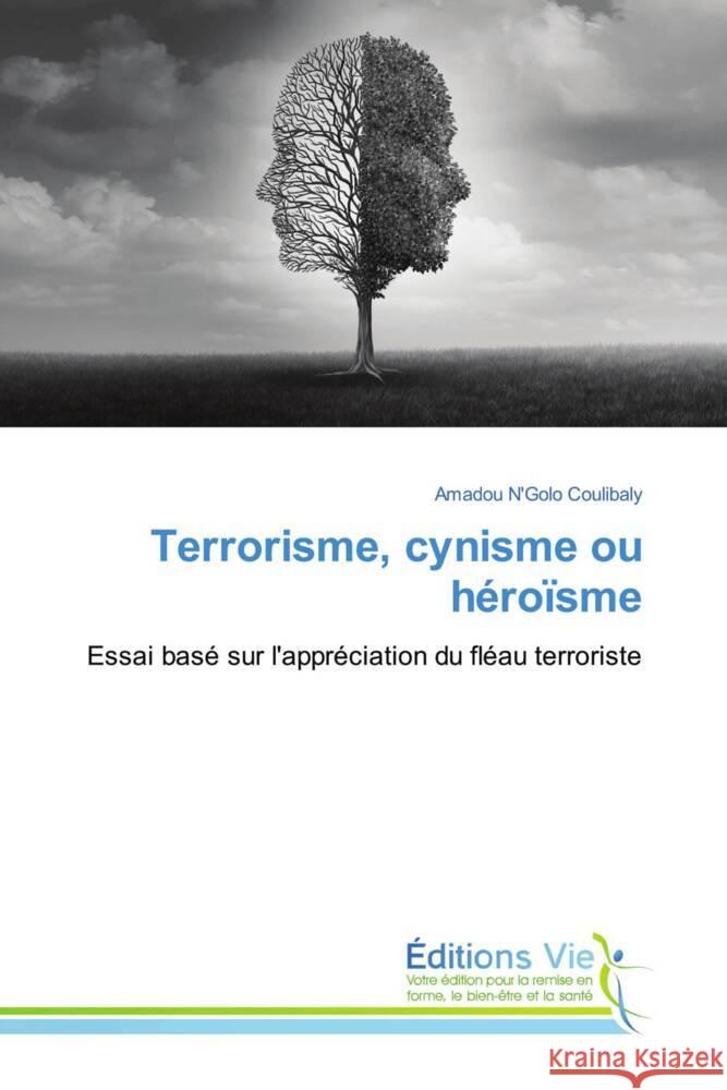 Terrorisme, cynisme ou héroïsme COULIBALY, AMADOU N'GOLO 9786139595624 Éditions Vie