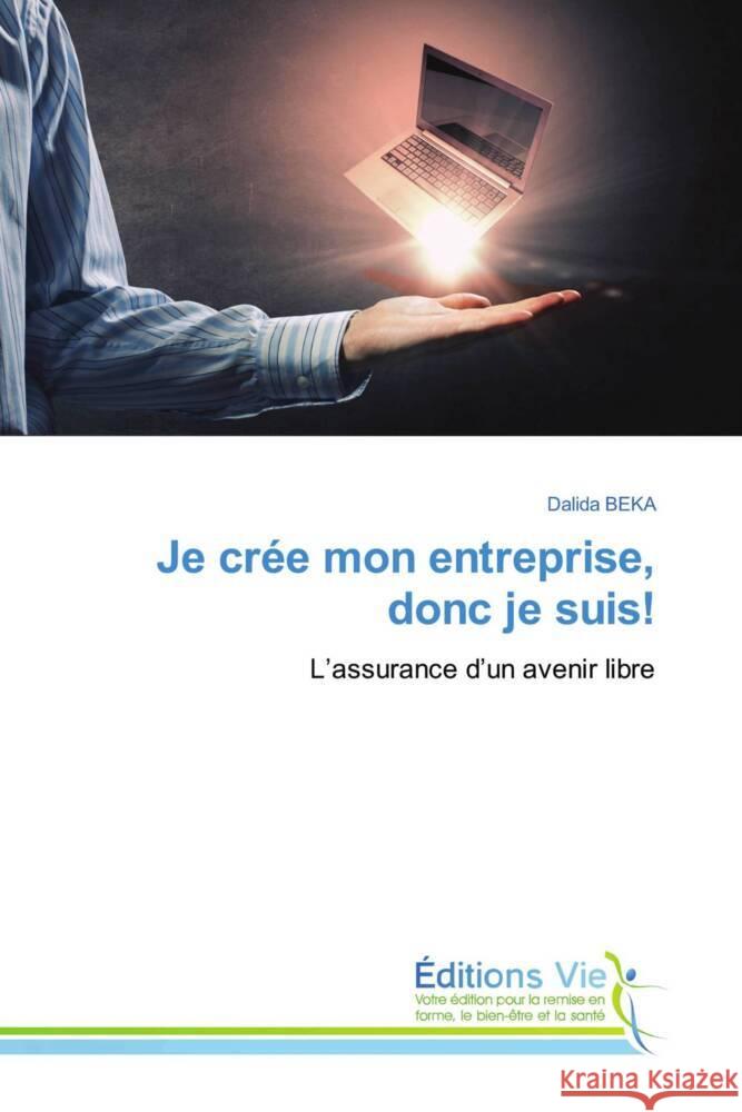 Je crée mon entreprise, donc je suis! BEKA, Dalida 9786139597123