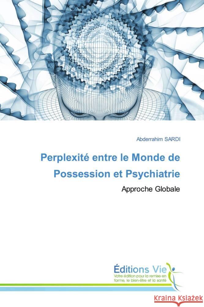 Perplexité entre le Monde de Possession et Psychiatrie SARDI, Abderrahim 9786139598533