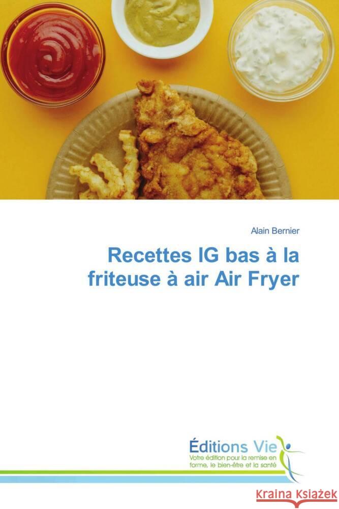 Recettes IG bas à la friteuse à air Air Fryer Bernier, Alain 9786139598632