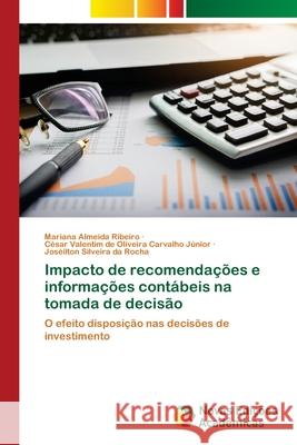 Impacto de recomendações e informações contábeis na tomada de decisão Almeida Ribeiro, Mariana 9786139598977