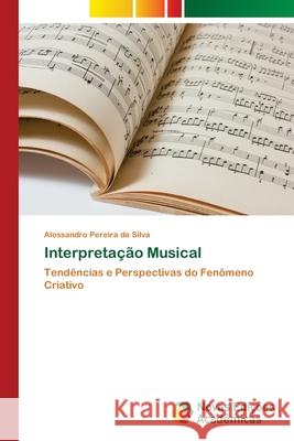 Interpretação Musical Silva, Alessandro Pereira Da 9786139599318