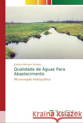 Qualidade de Águas Para Abastecimento Altmeyer Mendes, Sabrina 9786139599431