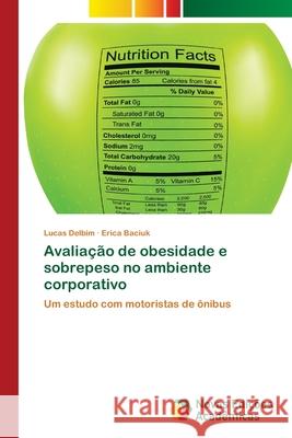 Avaliação de obesidade e sobrepeso no ambiente corporativo Delbim, Lucas 9786139599851