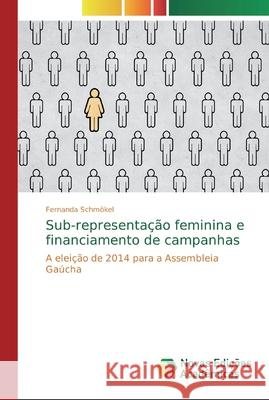 Sub-representação feminina e financiamento de campanhas Schmökel, Fernanda 9786139601134 Novas Edicioes Academicas