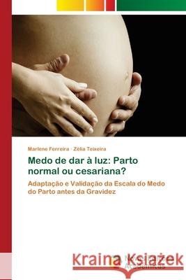 Medo de dar à luz: Parto normal ou cesariana? Ferreira, Marlene 9786139601141 Novas Edicioes Academicas