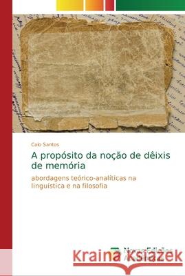 A propósito da noção de dêixis de memória Santos, Caio 9786139601424