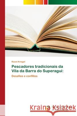 Pescadores tradicionais da Vila da Barra do Superagui Kriegel, Raoni 9786139601905