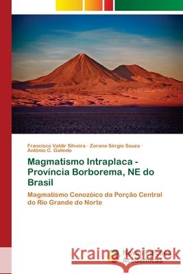 Magmatismo Intraplaca - Província Borborema, NE do Brasil Silveira, Francisco Valdir 9786139602162 Novas Edicioes Academicas