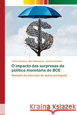 O impacto das surpresas da política monetária do BCE Santana, Liliana 9786139602285