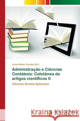 Administração e Ciências Contábeis: Coletânea de artigos científicos II Maier Zanatta, Jocias 9786139602414