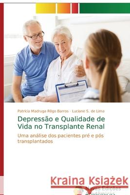 Depressão e Qualidade de Vida no Transplante Renal Madruga Rêgo Barros, Patrícia 9786139603343 Novas Edicioes Academicas