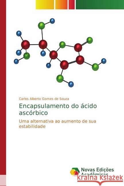 Encapsulamento do ácido ascórbico : Uma alternativa ao aumento de sua estabilidade Gomes de Souza, Carlos Alberto 9786139604746