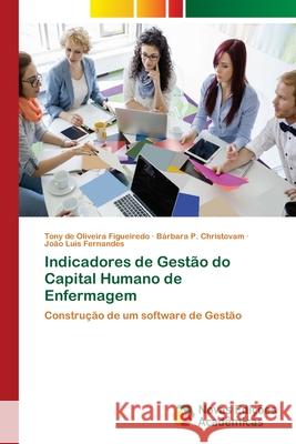 Indicadores de Gestão do Capital Humano de Enfermagem de Oliveira Figueiredo, Tony 9786139605040 Novas Edicioes Academicas