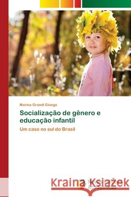 Socialização de gênero e educação infantil Grandi Giongo, Marina 9786139605712 Novas Edicoes Academicas