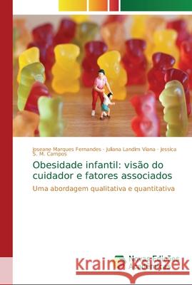Obesidade infantil: visão do cuidador e fatores associados Marques Fernandes, Joseane 9786139605774 Novas Edicioes Academicas