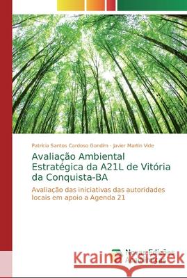 Avaliação Ambiental Estratégica da A21L de Vitória da Conquista-BA Gondim, Patrícia Santos Cardoso 9786139605804