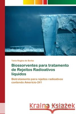 Biossorventes para tratamento de Rejeitos Radioativos líquidos Borba, Tania Regina de 9786139606504