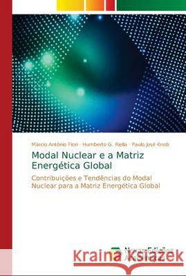 Modal Nuclear e a Matriz Energética Global Fiori, Márcio Antônio 9786139607464 Novas Edicoes Academicas