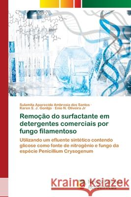 Remoção do surfactante em detergentes comerciais por fungo filamentoso Aparecida Ambrosia Dos Santos, Sulamita 9786139608119 Novas Edicioes Academicas