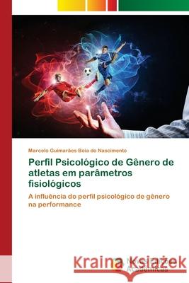 Perfil Psicológico de Gênero de atletas em parâmetros fisiológicos Guimarães Boia Do Nascimento, Marcelo 9786139608935