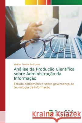 Análise da Produção Científica sobre Administração da Informação Pereira Rodrigues, Weider 9786139609482