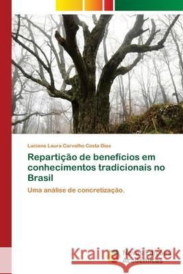 Repartição de benefícios em conhecimentos tradicionais no Brasil Carvalho Costa Dias, Luciana Laura 9786139609963