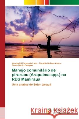 Manejo comunitário de pirarucu (Arapaima spp.) na RDS Mamirauá Lima, Vanderlei Farias de 9786139610143 Novas Edicioes Academicas