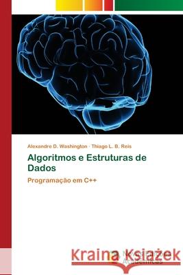 Algoritmos e Estruturas de Dados D. Washington, Alexandre 9786139610235 Novas Edicioes Academicas