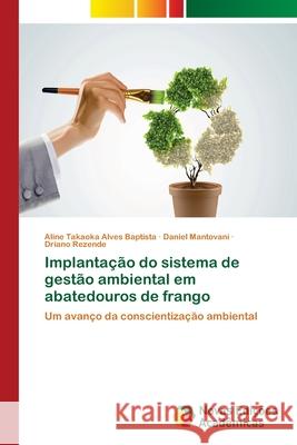 Implantação do sistema de gestão ambiental em abatedouros de frango Takaoka Alves Baptista, Aline 9786139610327 Novas Edicioes Academicas