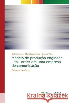 Modelo de produção engineer - to - order em uma empresa de comunicação Santos, Kellen 9786139610754 Novas Edicioes Academicas