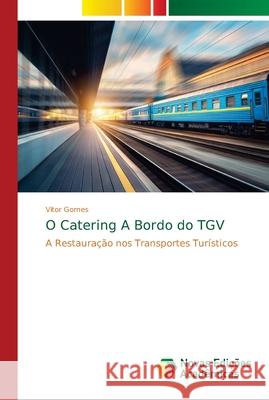 O Catering A Bordo do TGV Gomes, Vitor 9786139611386