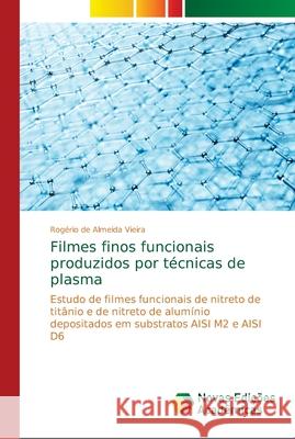 Filmes finos funcionais produzidos por técnicas de plasma Vieira, Rogério de Almeida 9786139611539 Novas Edicioes Academicas