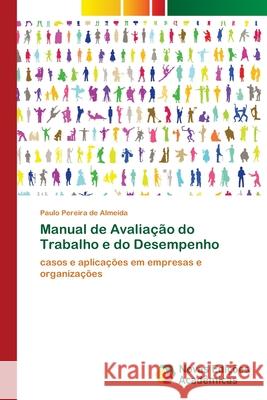 Manual de Avaliação do Trabalho e do Desempenho Almeida, Paulo Pereira de 9786139612475