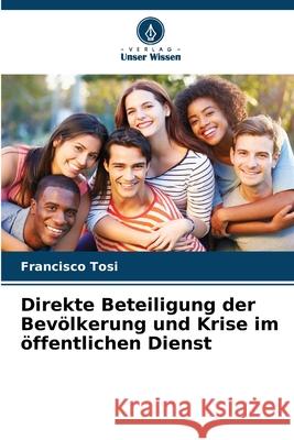 Direkte Beteiligung der Bevölkerung und Krise im öffentlichen Dienst Tosi, Francisco 9786139612871