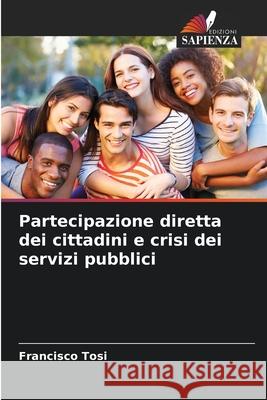 Partecipazione diretta dei cittadini e crisi dei servizi pubblici Tosi, Francisco 9786139613212