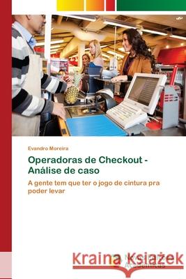 Operadoras de Checkout - Análise de caso Moreira, Evandro 9786139613397