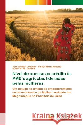 Nível de acesso ao crédito às PME's agrícolas lideradas pelas mulheres Joaquim, Jose Amilton 9786139614653