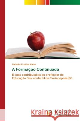 A Formação Continuada Matos, Nathalia Cristina 9786139614691 Novas Edicioes Academicas