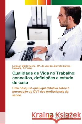 Qualidade de Vida no Trabalho: conceitos, definições e estudo de caso Olinto Rocha, Lenilson 9786139615391 Novas Edicioes Academicas