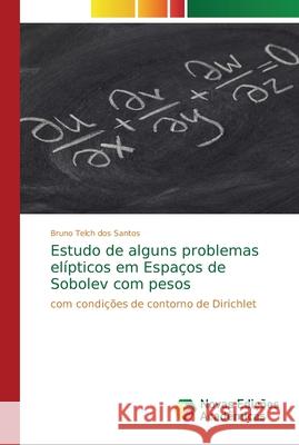 Estudo de alguns problemas elípticos em Espaços de Sobolev com pesos Telch Dos Santos, Bruno 9786139615544